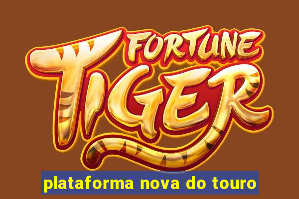 plataforma nova do touro